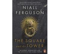The Square and the Tower: Networks, Hierarchies and the Struggle for Global Power