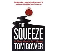 The Squeeze: Oil, Money and Greed in the 21st Century