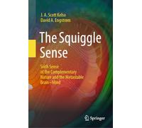 The Squiggle Sense: Sixth Sense of the Complementary Nature and the Metastable Brain~Mind