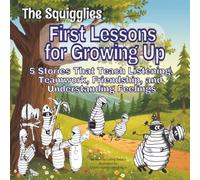 The Squigglies: First Lessons for Growing Up: 5 Stories That Teach Listening, Teamwork, Friendship, and Understanding Feelings (Ages 4-8) (The Squigglies: Social Skills & Life Lessons for Kids)