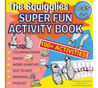 The Squigglies Super Fun Activity Book: 100+ Activities, Coloring Pages, Mazes, Word Searches, Dot to Dot, Drawing, Puzzles (The Squigglies: Social Skills & Life Lessons for Kids)