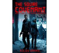 The Squire Covenant: Book Three: The Final Cut of the War, Echo Wars and Fracture Protocols, Assassins, Choir Doubles, and Lobo (The Squire Chronicles)