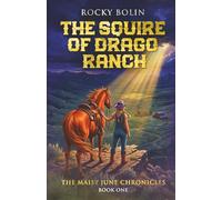 The Squire of Drago Ranch: The Maisy June Chronicles: Book One