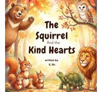The Squirrel and the Kind Hearts: The Forest Friends Adventures