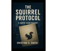 THE SQUIRREL PROTOCOL: A Harper Quinn Mystery