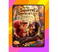 The Squirrel Senses of Love:: Exploring the Forest Through the Five Senses of Love