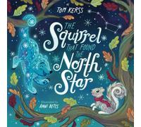The Squirrel that Found the North Star (Starry Stories Book Two)