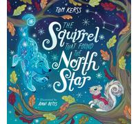The Squirrel that Found the North Star (Starry Stories Book Two)