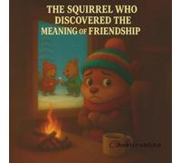 "The squirrel who discovered the meaning of friendship"