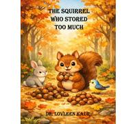 The Squirrel Who Stored Too Much: A Fun Forest Animal Moral Story About Greed, Sharing, and Gratitude for Kids Ages 3-8 | Bedtime Story with Life ... About Sharing, Kindness and Good Values)
