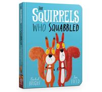 The Squirrels Who Squabbled Board Book: From The World of Rachel Bright & Jim F