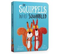 The Squirrels Who Squabbled Board Book: From The World of Rachel Bright & Jim Field