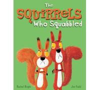 The Squirrels Who Squabbled by Rachel Bright (author), Jim Field (illustrator)