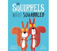 The Squirrels Who Squabbled: Rachel Bright Paperback - 8 Feb. 2018