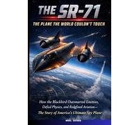THE SR-71: THE PLANE THE WORLD COULDN’T TOUCH