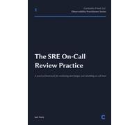 The SRE On-Call Review Practice: A practical framework for combating alert fatigue and rebuilding on-call trust (Observability Practitioner Series)