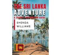 THE SRI LANKA ADVENTURE: A TRAVEL PREPARATION GUIDE