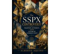 The SSPX Controversy: Tradition, Authority, and the Future of Catholic Unity