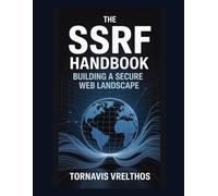 The SSRF Handbook: Building a Secure Web Landscape