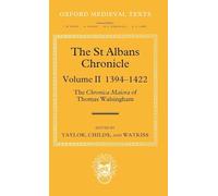 The St Albans Chronicle The Chronica maiora of Thomas Walsingham: Volume II 1394-1422: The ^IChronica maiora^R of Thomas Walsingham: Volume II 1394-1422 (Oxford Medieval Texts)