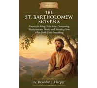 THE ST. BARTHOLOMEW NOVENA: Prayers for Being Truly Seen, Overcoming Skepticism and Doubt, and Standing Firm When Faith Costs Everything (Pathway to God Novena Series)