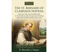 THE ST. BERNARD OF CLAIRVAUX NOVENA: Prayers for When Your Best Effort Fails, for Words That Actually Persuade, and for Finding Mary When You Have Nowhere Else to Turn (Pathway to God Novena Series)