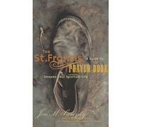 The St. Francis Prayer Book: A Guide to Deepen Your Spiritual Life