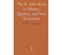 The St. John River: In Marine, Quebec, and New Brunswick