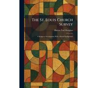 The St. Louis Church Survey: A Religious Investigation With a Social Background