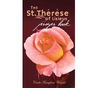 The St. Therese of Lisieux Prayer Book