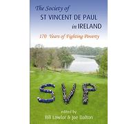 The St Vincent De Paul in Ireland: 170 Years of Fighting Poverty