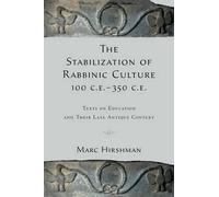 Marc Hirshman - Stabilization of Rabbinic Culture 100 C.E. -350 C.E. - N555z