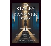 The Stacey Kananen Story: When a Brother's Confession Became a Sister's Nightmare