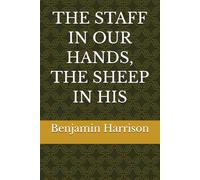 THE STAFF IN OUR HANDS, THE SHEEP IN HIS