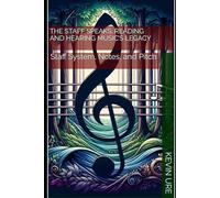 The Staff Speaks: Reading and Hearing Music’s Legacy: Staff System, Notes, and Pitch (Whisperings: The Subtle Art of Sound and Staff)