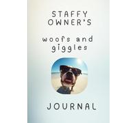The Staffy Owner's Journal: For Those Who Know "Staffy" Means Love, Snorts, and Sofa Hogs