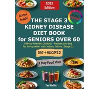 The Stage 3 Kidney Disease Diet Book for Seniors over 60: Kidney-Friendly Cooking - Recipes and tips for living better with kidney failure (Stage 3)