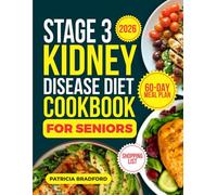 The Stage 3 Kidney Disease Diet Cookbook for Seniors: 110 Low Sodium, Low Phosphorus & Low Potassium Renal Diet Recipes & Food List to Manage CKD and Support Kidney Health