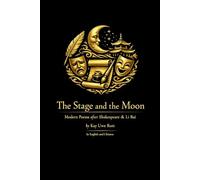 The Stage and the Moon: Modern Poems after Shakespeare & Li Bai