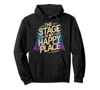The Stage Is My Happy Place Enthusiasm Pullover Hoodie