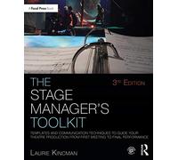 The Stage Manager's Toolkit: Templates and Communication Techniques to Guide Your Theatre Production from First Meeting to Final Performance (The Focal Press Toolkit Series 3rd edition)