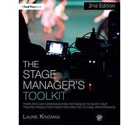 The Stage Manager's Toolkit: Templates and Communication Techniques to Guide Your Theatre Production from First Meeting to Final Performance (The Focal Press Toolkit Series)
