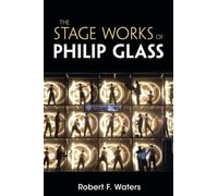 The Stage Works of Philip Glass (Composers on the Stage)