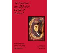 The Stained and Bloodied Cloths of Ireland : A Material Culture View of Irish Shame, Oppression, Morality and Repression