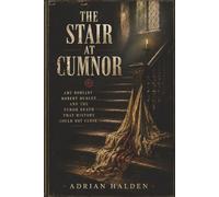 The Stair at Cumnor: Amy Robsart Robert Dudley and the Tudor Death That History Could Not Close