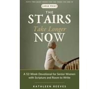 The Stairs Take Longer Now: A 52-Week Large Print Devotional for Senior Women with Scripture, Honest Prayers and Room to Write (The Good Long While)