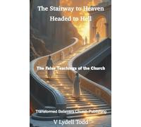 The Stairway to Heaven Headed to Hell: The False Teachings of the Church