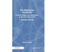 The Stakeholder Perspective, Second Edition: Projects, People, and Performance in the Generative AI Era
