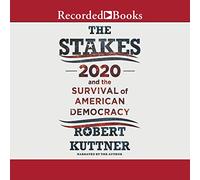 The Stakes: 2020 and the Survival of American Democracy