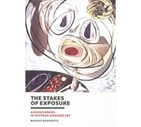 The Stakes of Exposure: Anxious Bodies in Postwar Japanese Art
